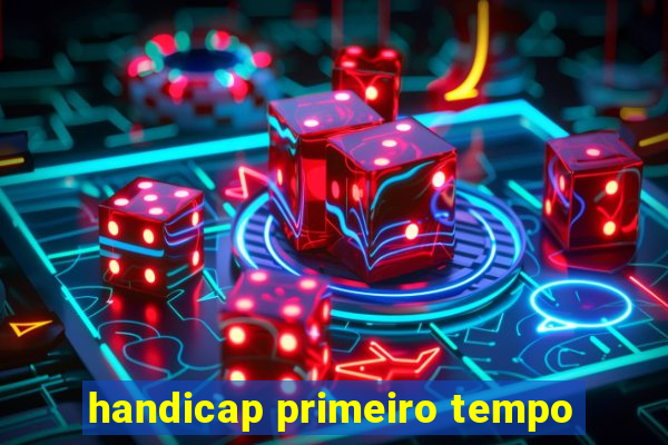 handicap primeiro tempo